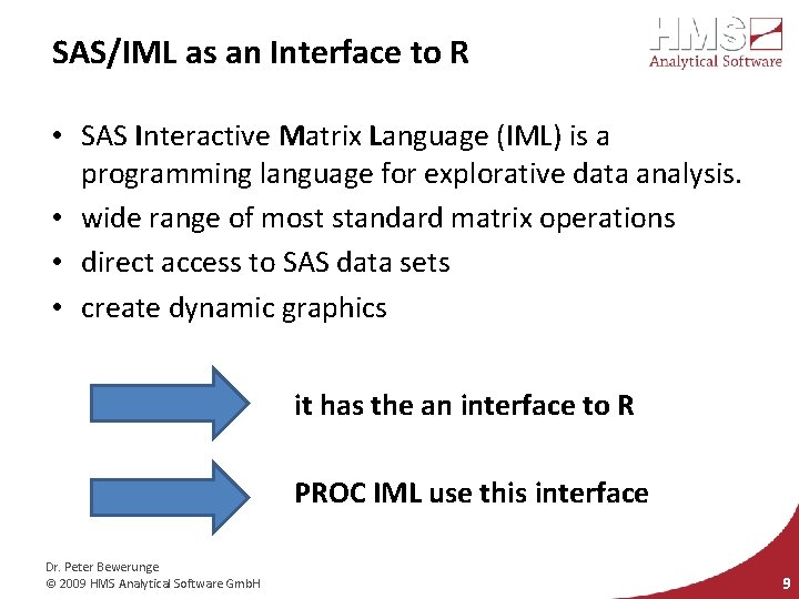 SAS/IML as an Interface to R • SAS Interactive Matrix Language (IML) is a