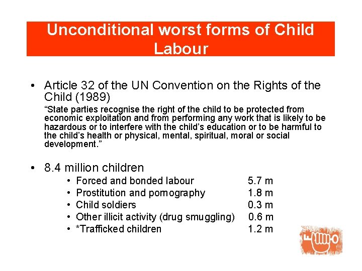 Unconditional worst forms of Child Labour • Article 32 of the UN Convention on
