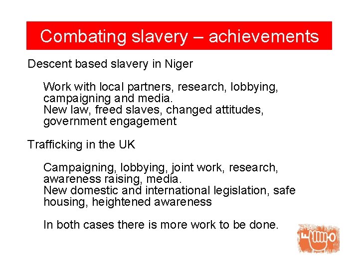 Combating slavery – achievements Descent based slavery in Niger Work with local partners, research,