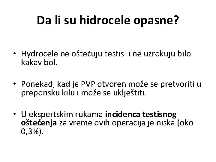 Da li su hidrocele opasne? • Hydrocele ne oštećuju testis i ne uzrokuju bilo