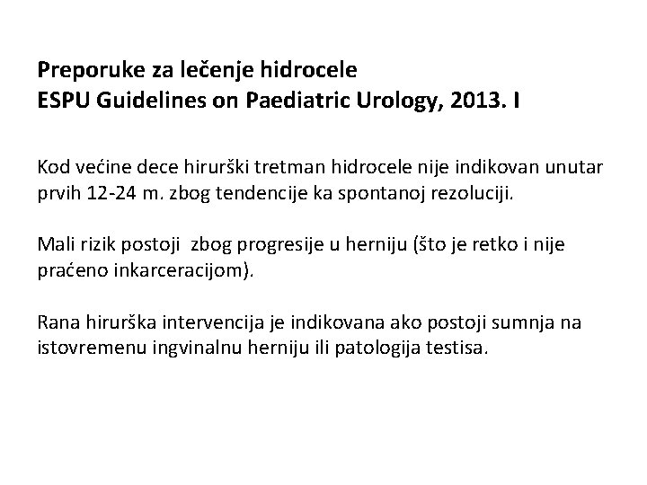 Preporuke za lečenje hidrocele ESPU Guidelines on Paediatric Urology, 2013. I Kod većine dece