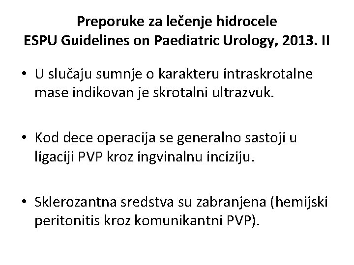 Preporuke za lečenje hidrocele ESPU Guidelines on Paediatric Urology, 2013. II • U slučaju