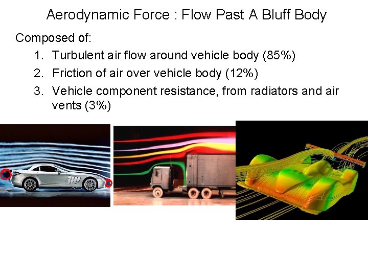 Aerodynamic Force : Flow Past A Bluff Body Composed of: 1. Turbulent air flow Aerodynamic Force : Flow Past A Bluff Body Composed of: 1. Turbulent air flow