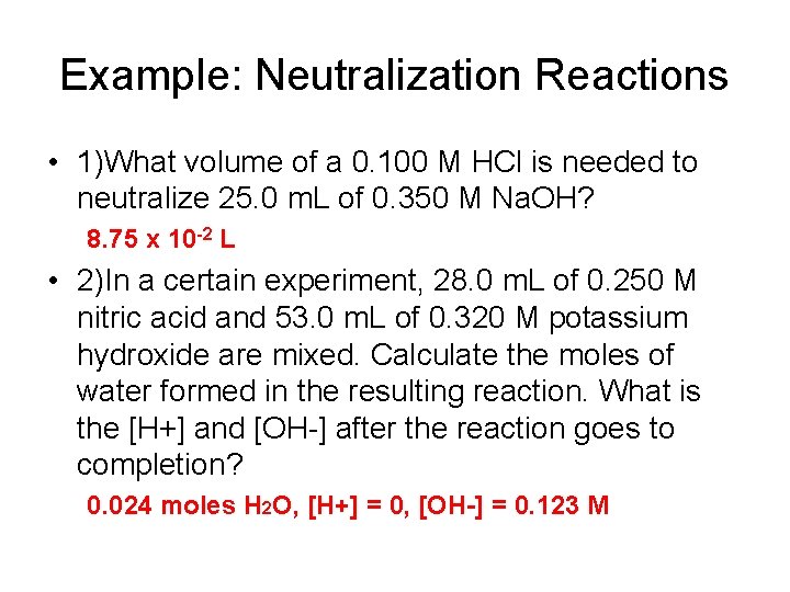 Example: Neutralization Reactions • 1)What volume of a 0. 100 M HCl is needed