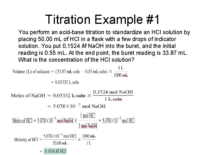Titration Example #1 You perform an acid-base titration to standardize an HCl solution by
