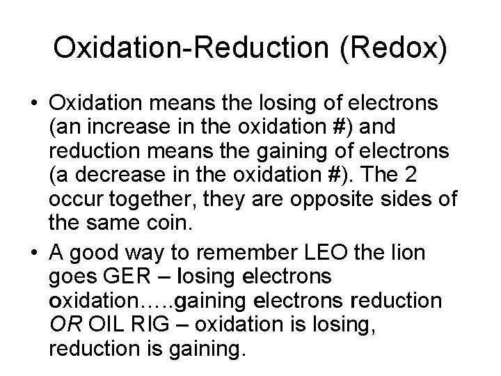Oxidation-Reduction (Redox) • Oxidation means the losing of electrons (an increase in the oxidation