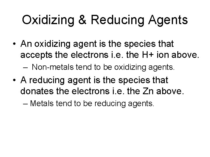Oxidizing & Reducing Agents • An oxidizing agent is the species that accepts the