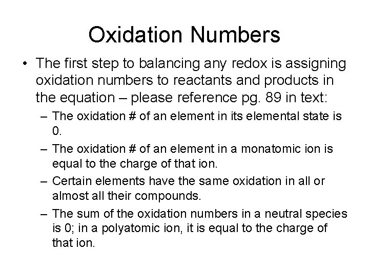 Oxidation Numbers • The first step to balancing any redox is assigning oxidation numbers