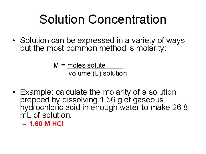 Solution Concentration • Solution can be expressed in a variety of ways but the