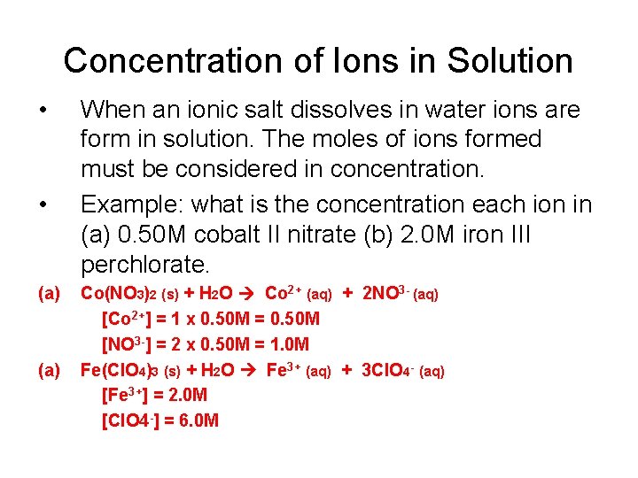 Concentration of Ions in Solution • • (a) When an ionic salt dissolves in