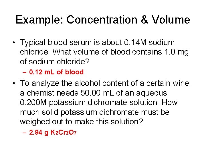 Example: Concentration & Volume • Typical blood serum is about 0. 14 M sodium