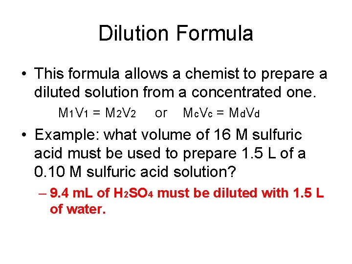Dilution Formula • This formula allows a chemist to prepare a diluted solution from
