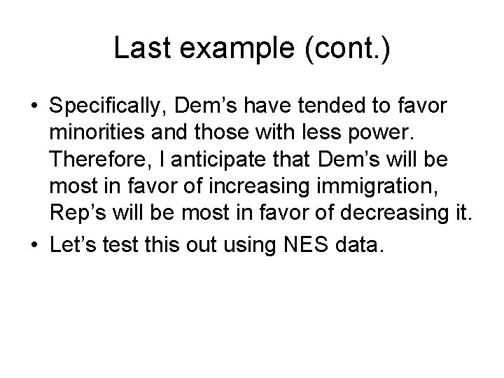 Last example (cont. ) • Specifically, Dem’s have tended to favor minorities and those