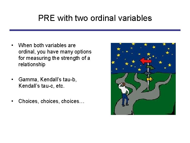 PRE with two ordinal variables • When both variables are ordinal, you have many