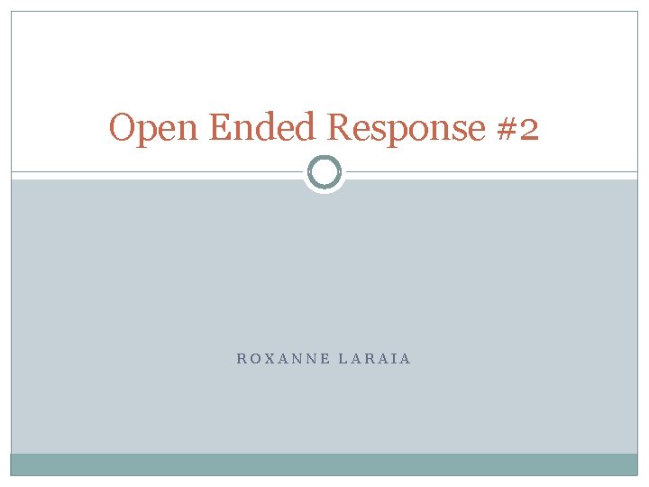Open Ended Response #2 ROXANNE LARAIA 