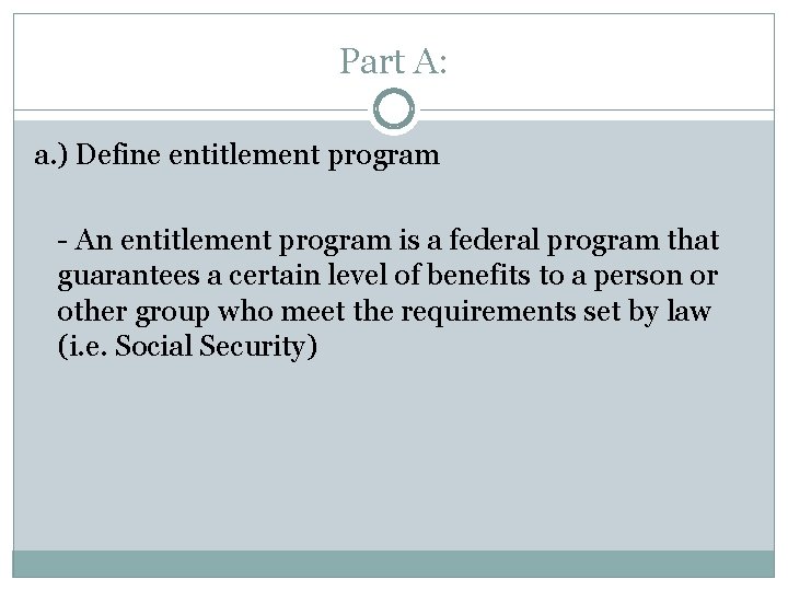 Part A: a. ) Define entitlement program - An entitlement program is a federal