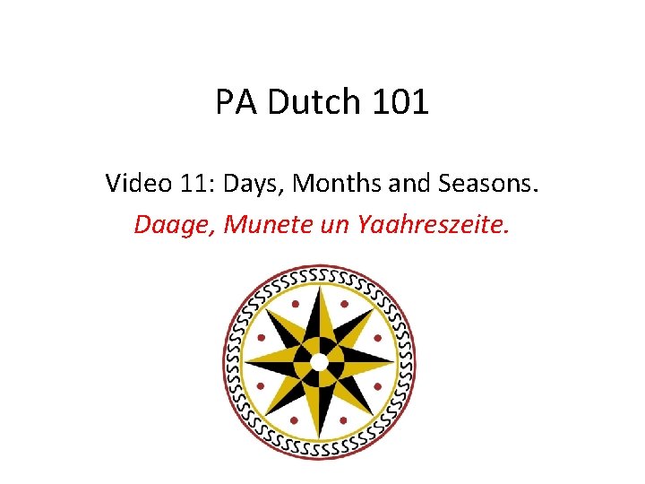 PA Dutch 101 Video 11: Days, Months and Seasons. Daage, Munete un Yaahreszeite. 