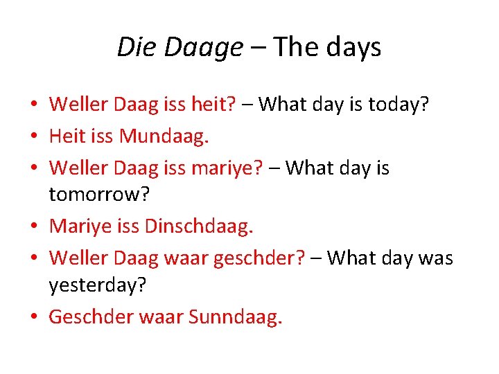Die Daage – The days • Weller Daag iss heit? – What day is