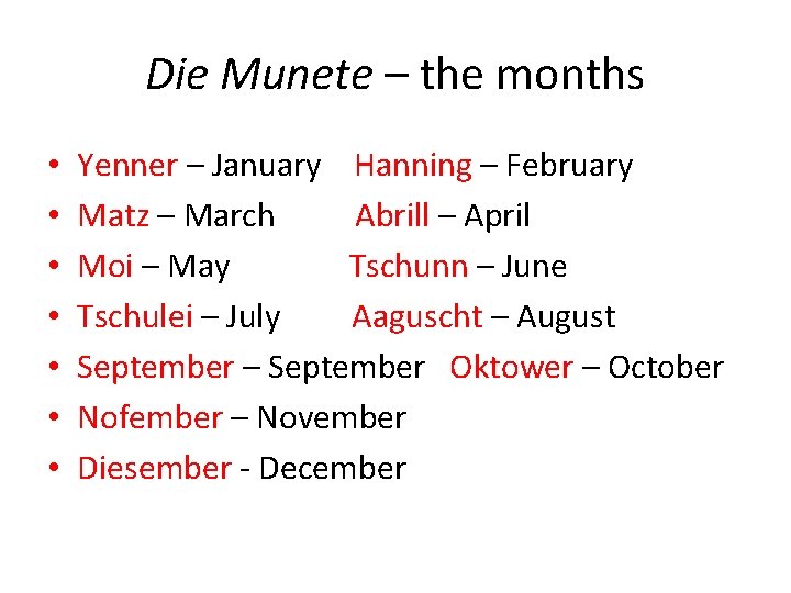 Die Munete – the months • • Yenner – January Hanning – February Matz