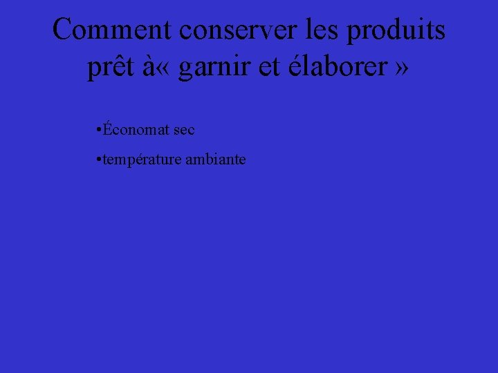 Comment conserver les produits prêt à « garnir et élaborer » • Économat sec