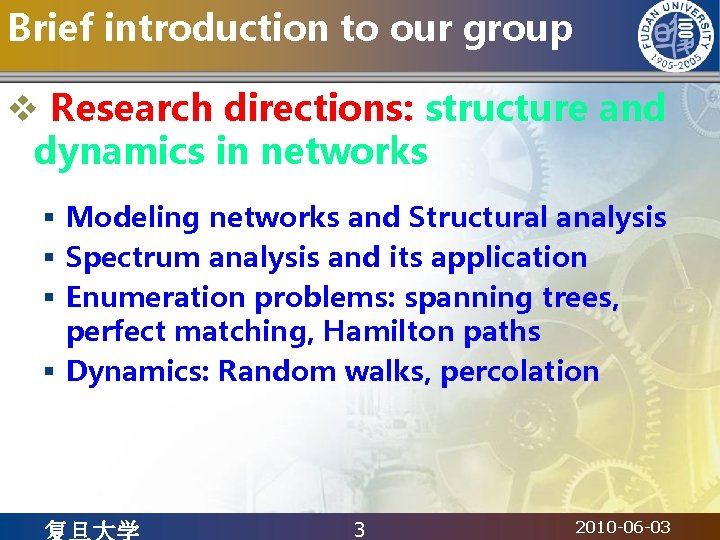 Brief introduction to our group v Research directions: structure and dynamics in networks §