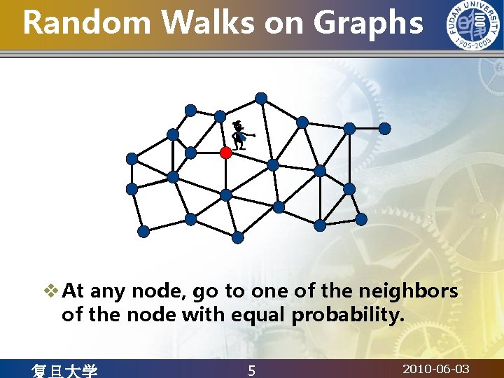 Random Walks on Graphs - v At any node, go to one of the