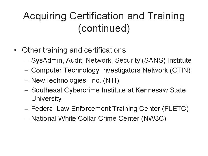 Acquiring Certification and Training (continued) • Other training and certifications – – Sys. Admin,