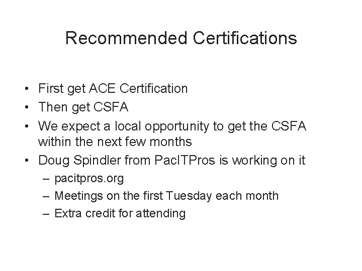 Recommended Certifications • First get ACE Certification • Then get CSFA • We expect