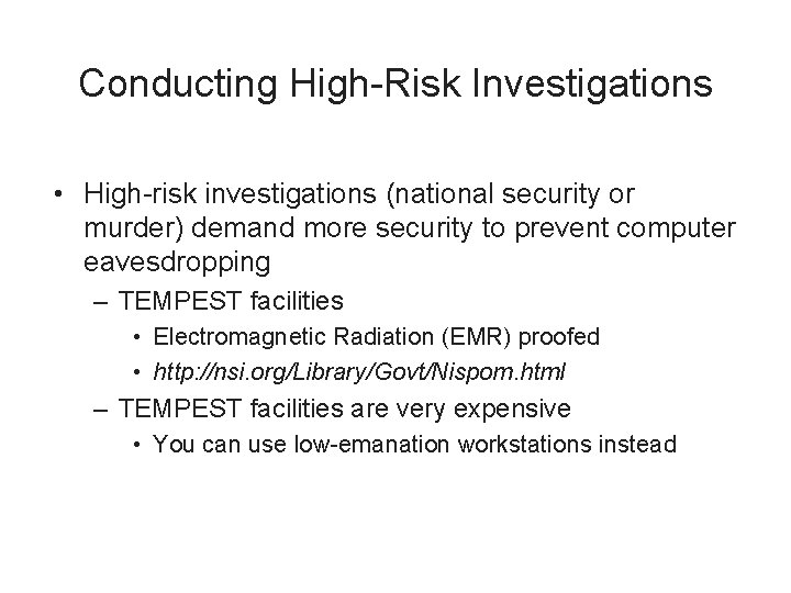 Conducting High-Risk Investigations • High-risk investigations (national security or murder) demand more security to
