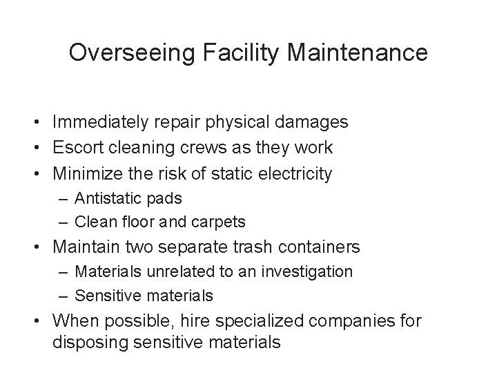 Overseeing Facility Maintenance • Immediately repair physical damages • Escort cleaning crews as they