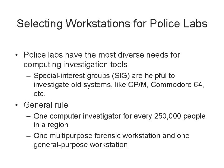 Selecting Workstations for Police Labs • Police labs have the most diverse needs for