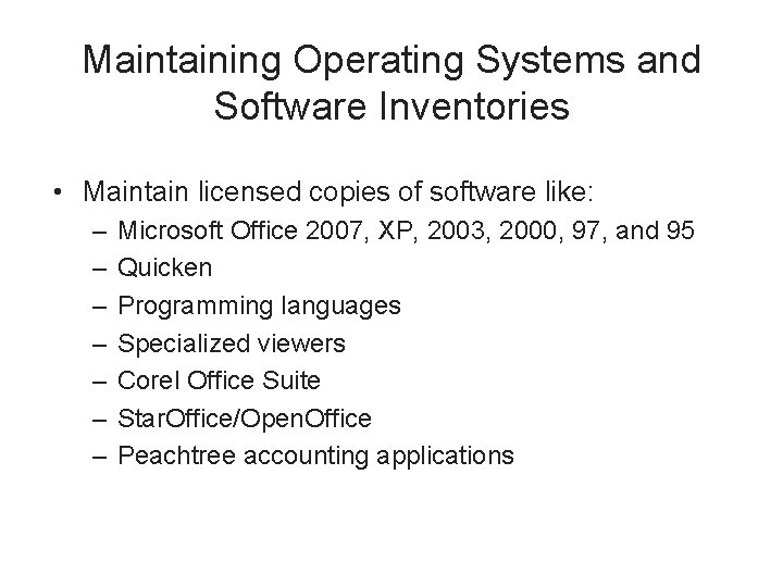 Maintaining Operating Systems and Software Inventories • Maintain licensed copies of software like: –