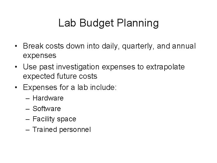 Lab Budget Planning • Break costs down into daily, quarterly, and annual expenses •