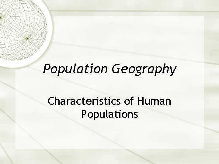 Population Geography Characteristics of Human Populations 