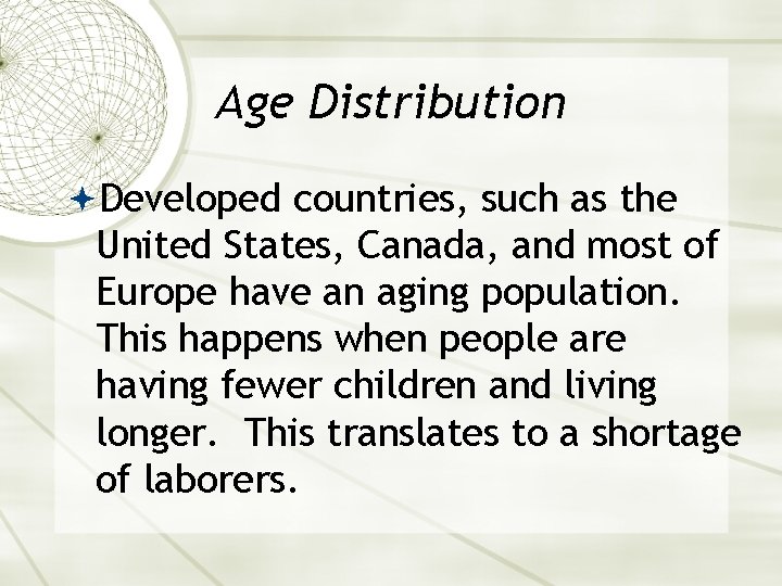 Age Distribution Developed countries, such as the United States, Canada, and most of Europe