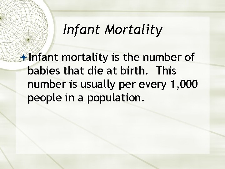 Infant Mortality Infant mortality is the number of babies that die at birth. This