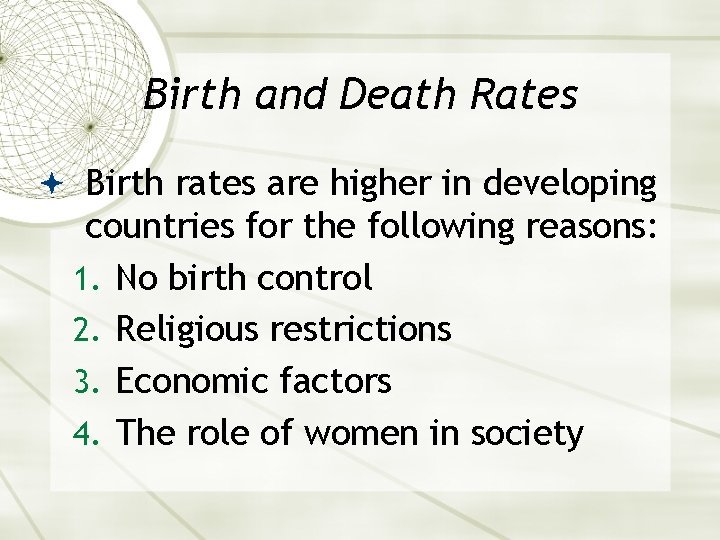 Birth and Death Rates Birth rates are higher in developing countries for the following