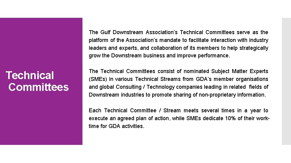 The Gulf Downstream Association’s Technical Committees serve as the platform of the Association’s mandate The Gulf Downstream Association’s Technical Committees serve as the platform of the Association’s mandate