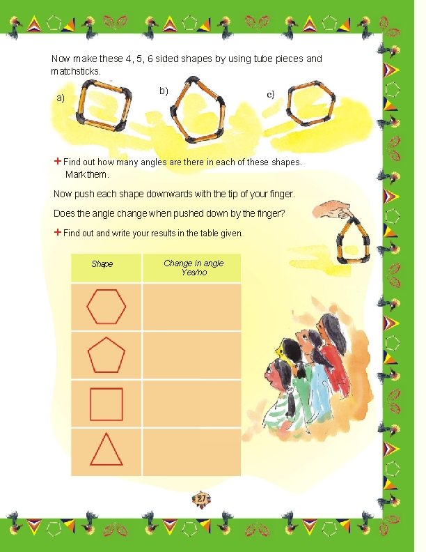 Now make these 4, 5, 6 sided shapes by using tube pieces and matchsticks.