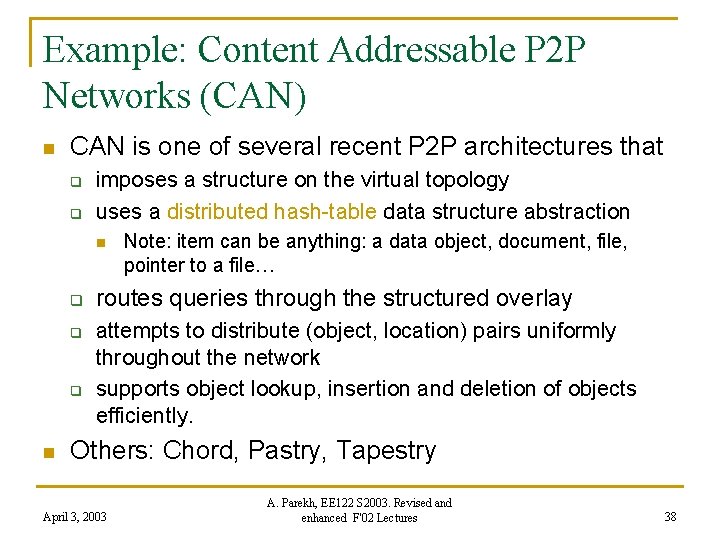 Example: Content Addressable P 2 P Networks (CAN) n CAN is one of several