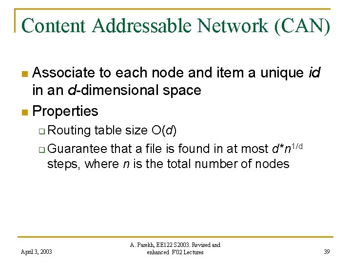 Content Addressable Network (CAN) Associate to each node and item a unique id in