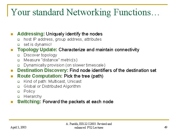 Your standard Networking Functions… n Addressing: Uniquely identify the nodes q q n Topology