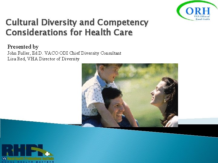 Cultural Diversity and Competency Considerations for Health Care Presented by John Fuller, Ed. D.