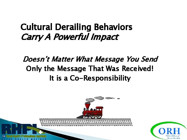 Cultural Derailing Behaviors Carry A Powerful Impact Doesn’t Matter What Message You Send Only