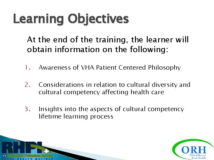 Learning Objectives At the end of the training, the learner will obtain information on