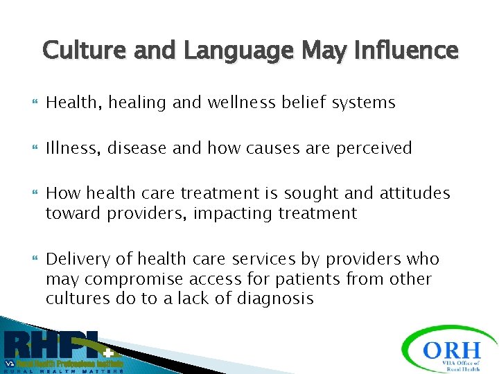 Culture and Language May Influence Health, healing and wellness belief systems Illness, disease and
