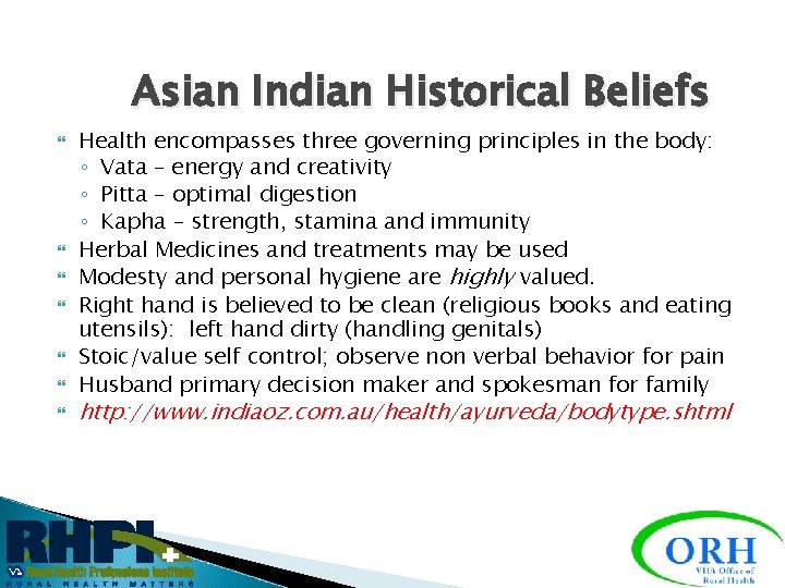 Asian Indian Historical Beliefs Health encompasses three governing principles in the body: ◦ Vata
