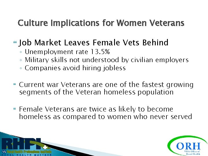 Culture Implications for Women Veterans Job Market Leaves Female Vets Behind ◦ Unemployment rate