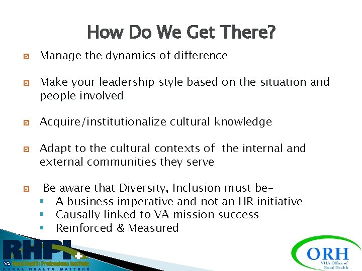 How Do We Get There? Manage the dynamics of difference Make your leadership style