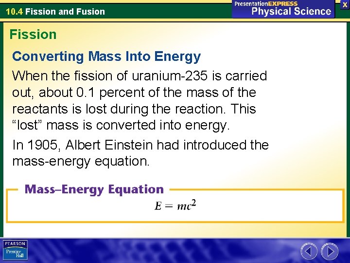 10. 4 Fission and Fusion Fission Converting Mass Into Energy When the fission of